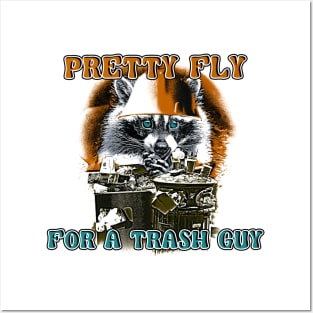 Pretty Fly for a Trash Guy Posters and Art